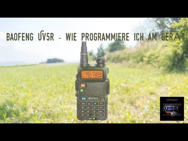 Baofeng UV5r - Wie Programmiere ich Kanäle, Umsetzer direkt am Funkgerät