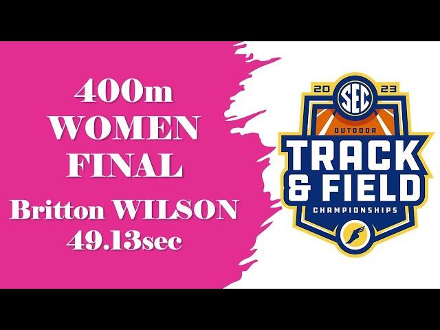 Britton Wilson - COLLEGIATE RECORD 400m Women Final in 49.13s - 2023 SEC Outdoor T&F Championships