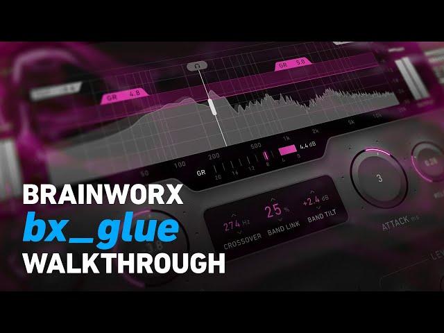 Brainworx bx_glue - Walkthrough | Plugin Alliance