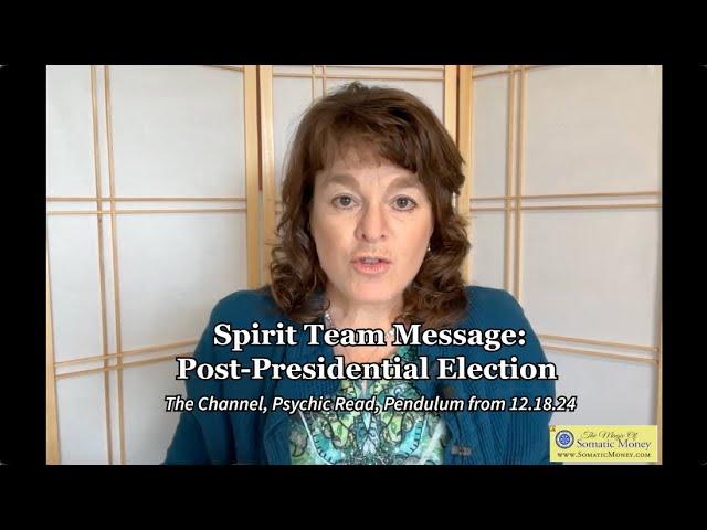 SPIRIT TEAM MESSAGE: POST-PRESIDENTIAL ELECTION -The Channel, Psychic Read & Pendulum Check 12.18.24