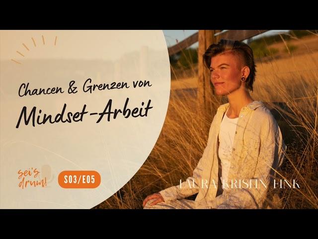 Chancen & Grenzen von Mindset-Arbeit [S03/E05]