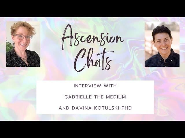 Past Life Regression with Davina Kotulski, PhD and Gabrielle Gardner | Ascension Chats 3