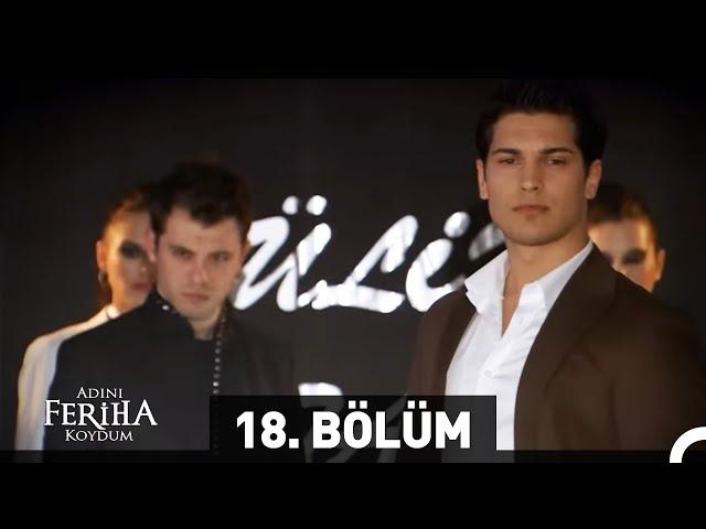 Adını Feriha Koydum 18. Bölüm