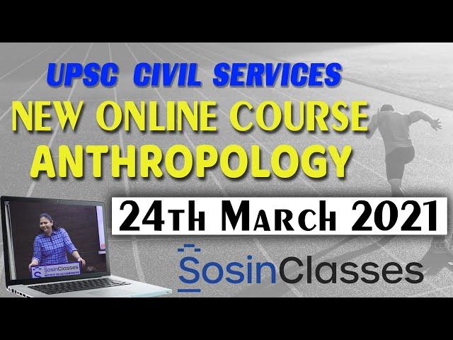 UPSC New Online Course Anthropology on 24.03.2021