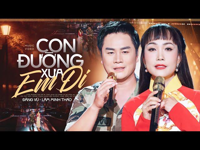 Con Đường Xưa Em Đi - Song Ca Đăng Vũ & Lâm Minh Thảo (4K MV)