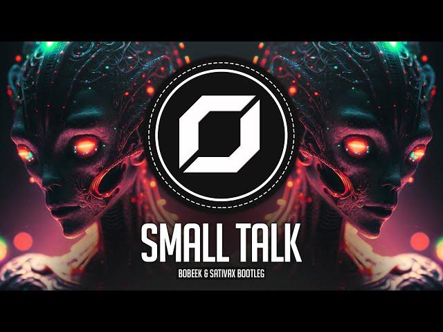 PSY-TRANCE ◉ LOUD - Small Talk (Bobeek & SATiVAX Bootleg)