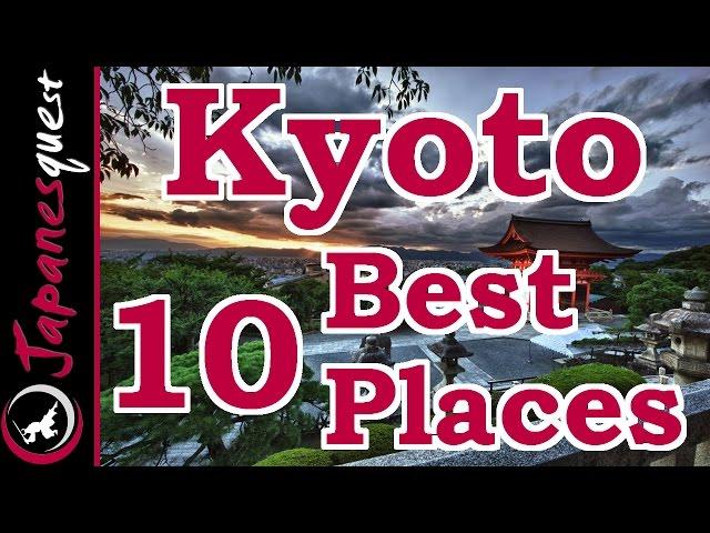 10 Best Places to Visit in Kyoto! | Japan Travel Guide