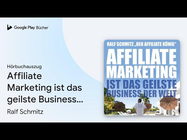 „Affiliate Marketing ist das geilste Business…“ von Ralf Schmitz · Hörbuchauszug