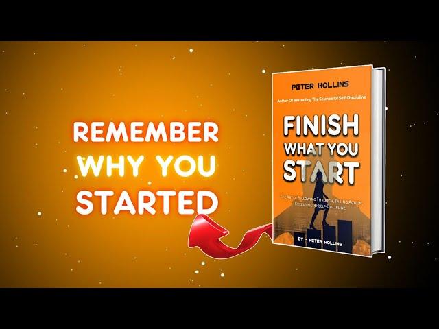 Why Most People Fail to Finish What They Start | Finish What You Start Full AudioBook Summary