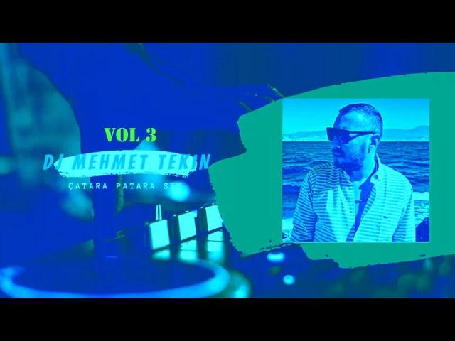 Dj Mehmet Tekin - Çatara Patara - Set - Vol 3