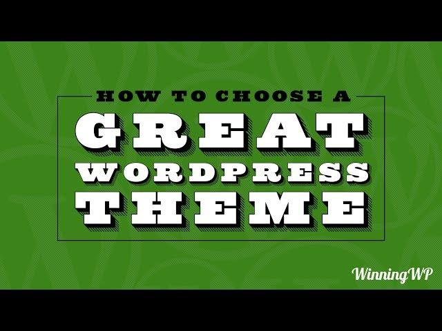 How To Choose A Great WordPress Theme for Your Website