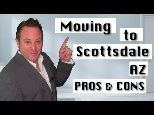 Moving to Scottsdale AZ, Pros and Cons.