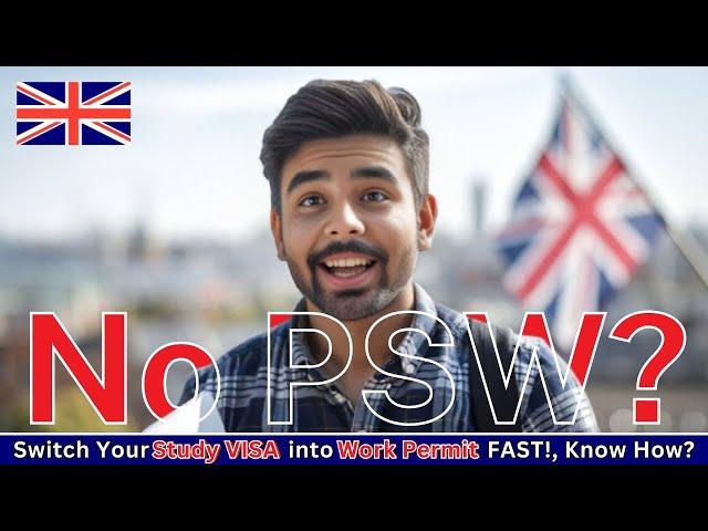 URGENT: Don't Apply for PSW! How to Get Your UK Study-to-Work Visa FAST! (No PSW Needed?)