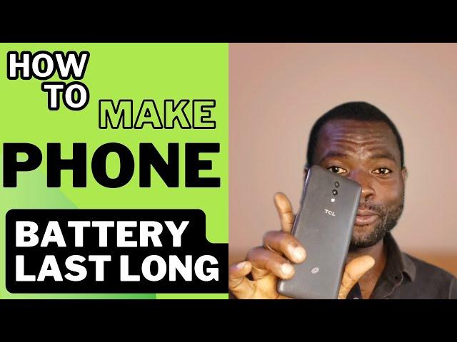 HOW TO MAKE YOUR PHONE BATTERY LAST LONGER