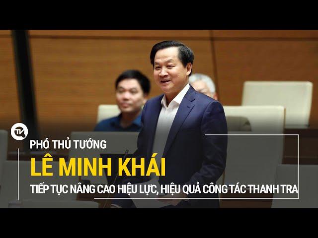 Phó Thủ tướng Lê Minh Khái: Tiếp tục nâng cao hiệu lực, hiệu quả công tác thanh tra