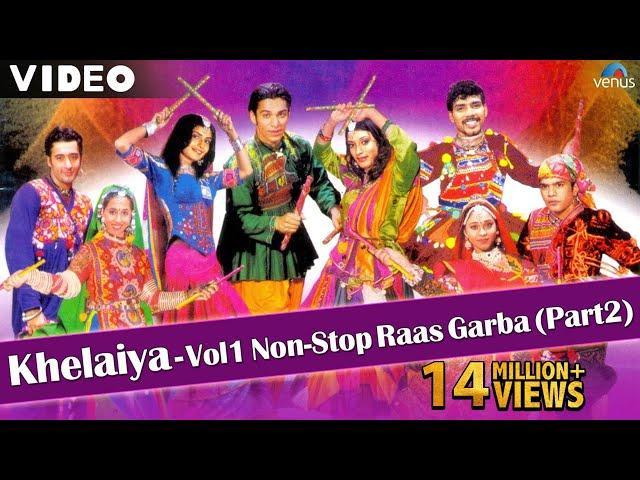 Khelaiya Vol 1 - Non Stop Raas Garba Part 2 | New Gujarati Dandiya Songs - Video Songs