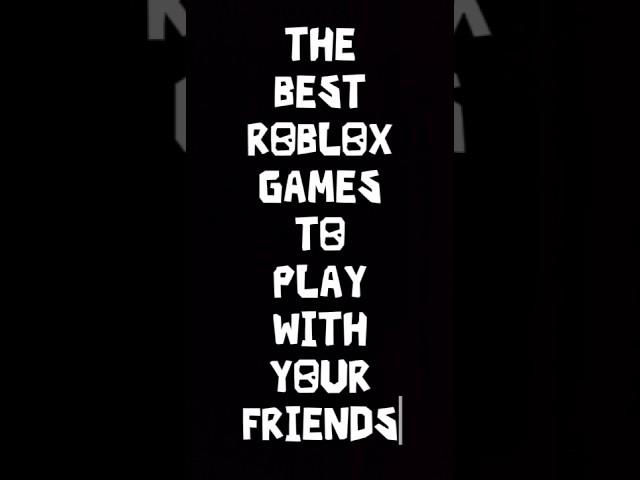 THE BEST ROBLOX GAMES TO PLAY WITH YOUR FRIENDS #roblox #2024 #games #friends #shorts