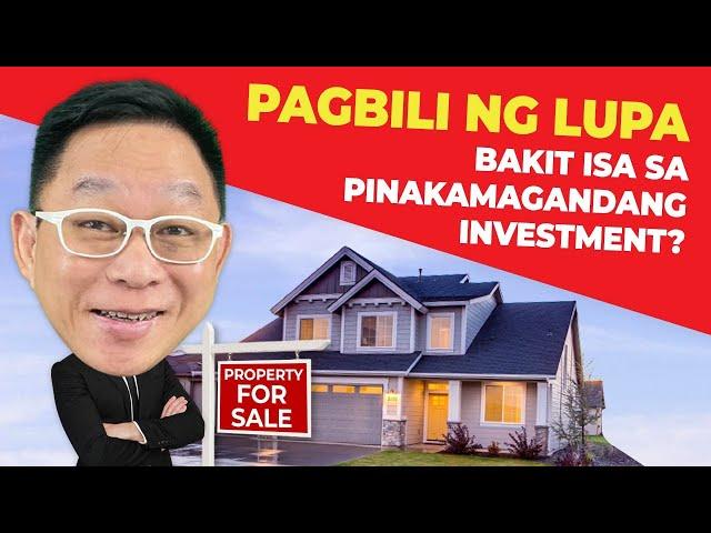 PAGBILI NG LUPA - BAKIT ISA SA PINAKAMAGANDANG INVESTMENT? | Chinkee Tan