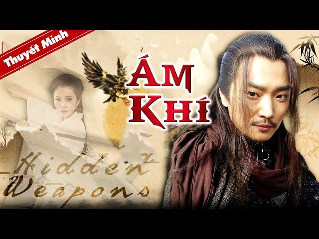 ÁM KHÍ | Siêu Phẩm Cổ Trang Kiếm Hiệp Quốc Xuất Sắc | PHIM VÕ THUẬT THUYẾT MINH