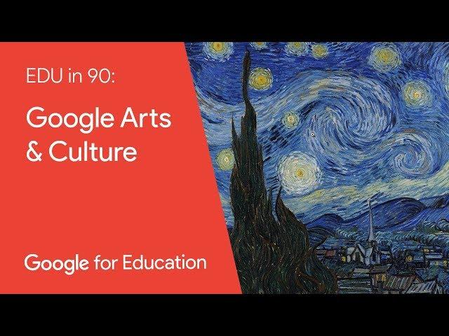 EDU in 90: Google Arts & Culture