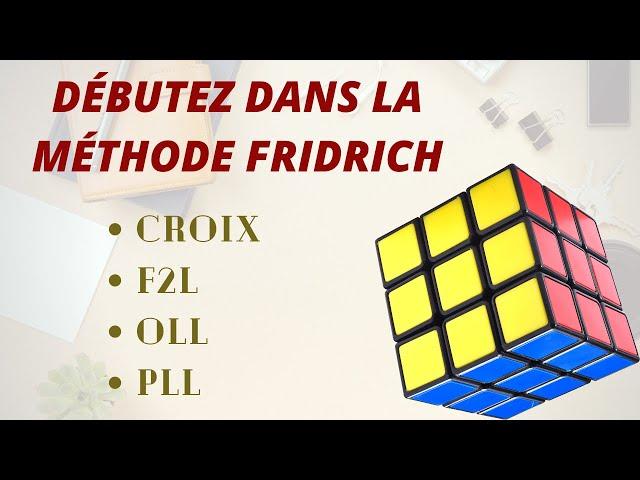 Tutoriel - La méthode intermédiaire (Fridrich simplifiée) au Rubik's Cube