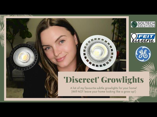 Best 'Discreet' Growlights for your Home! (Soltech, GE, & Feit reviews)