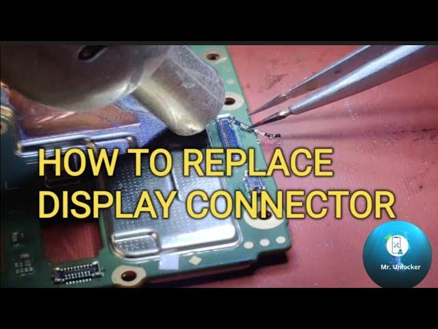 REPLACEMENT OF DISPLAY CONNECTOR | डिस्प्ले कनेक्टर को कैसे बदले । #Mr.Unlocker