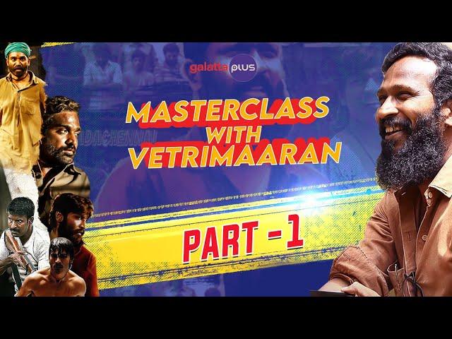 Masterclass With Vetrimaaran | Part 1 | Galatta Plus | Subtitled