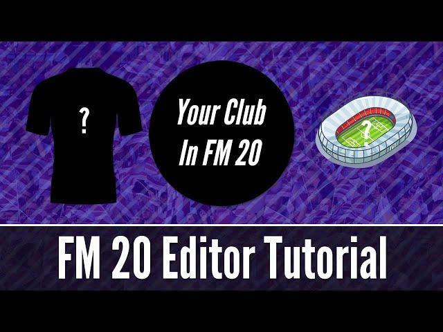 HOW TO MAKE YOUR OWN CUSTOM CLUB IN FOOTBALL MANAGER! - FM Editor Tutorial!