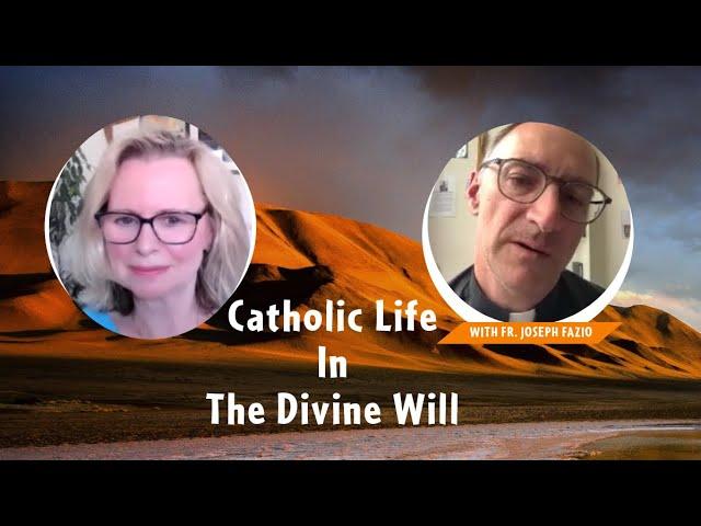 Catholic Life In The Divine Will With Fr. Joseph Fazio