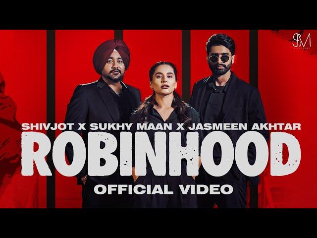 ROBINHOOD (Official Video) Shivjot | Sukhy Maan | Jasmeen Akhtar|The Boss| Latest Punjabi Songs 2024