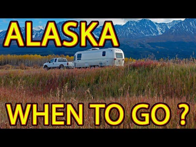  ALASKA - When to Go ... and When to LEAVE! 
