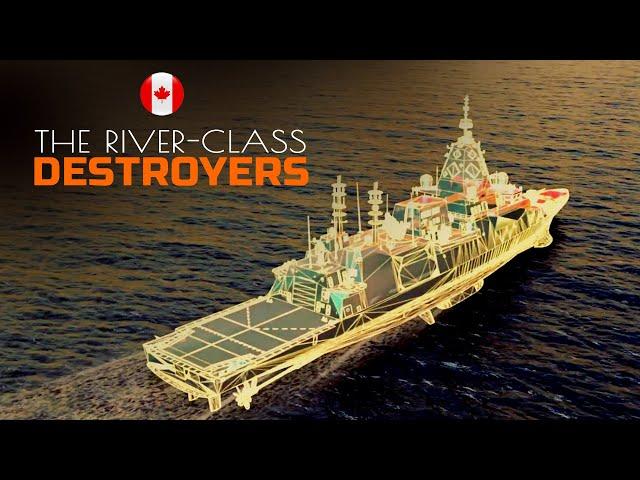 Meet Canada's New Largest Warships ever built since WWII: The River-class Destroyers