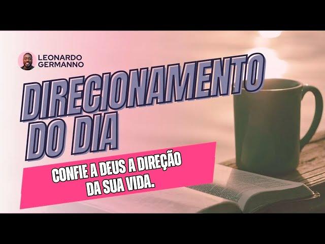 Direcionamento do dia - Confie a Deus a direção da sua vida!