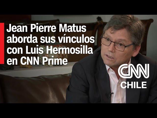 ENTREVISTA | Jean Pierre Matus aborda sus vínculos con Luis Hermosilla en CNN Prime