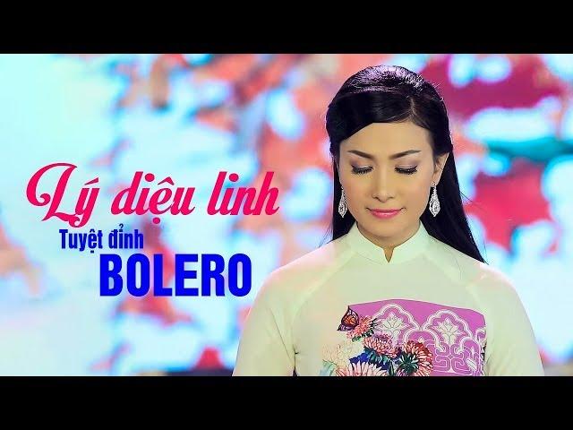 LÝ DIỆU LINH 2018 | TUYỂN TẬP NHẠC VÀNG BOLERO XƯA HAY NHẤT MỌI THỜI ĐẠI CỦA LÝ DIỆU LINH