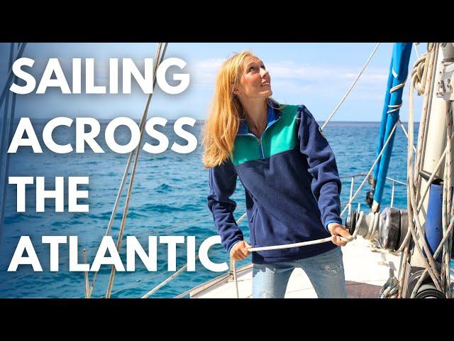 Sailing across the ATLANTIC OCEAN - Atlantic Crossing Part 1