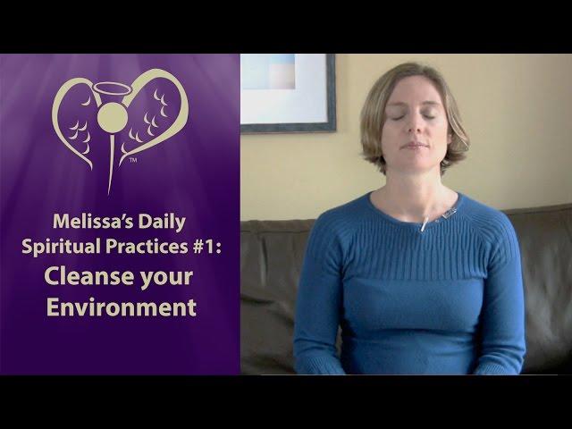 Melissa's Spiritual Practices #1: Cleansing Your Environment