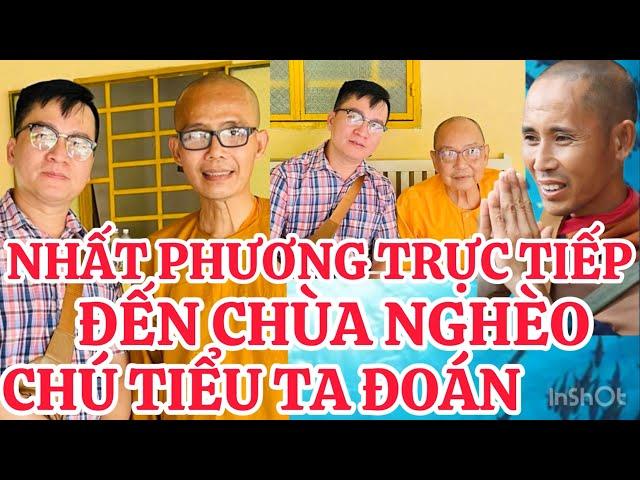 NHẤT PHƯƠNG TRỰC TIẾP ĐẾN NƠI NGÔI CHÙA NGHÈO,CHÚ TIỂU RA ĐOÁN