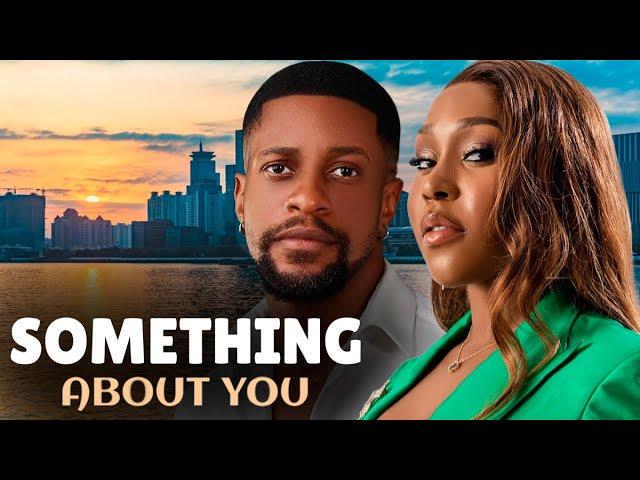 SOMETHING ABOUT YOU | Latest Full Nigerian Movies 2024