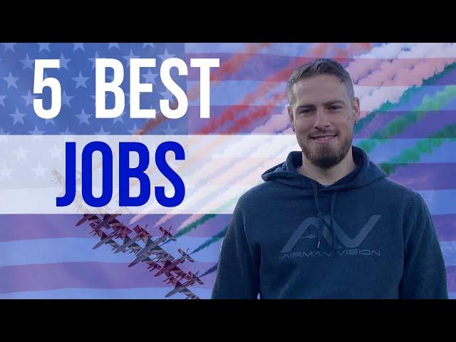 The 5 best jobs in the Air Force