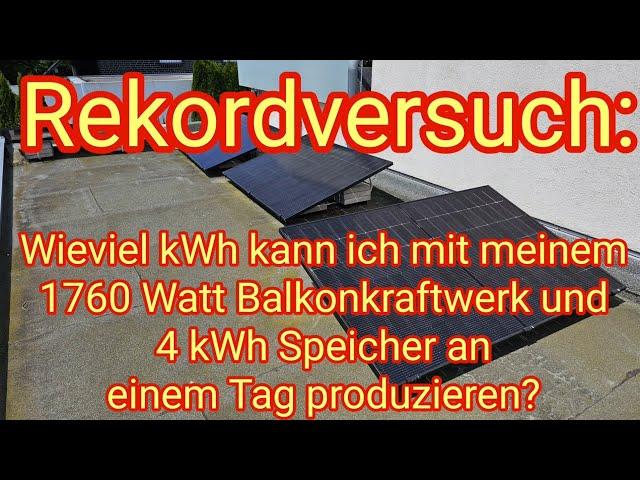 Rekordversuch: 1760 Watt Balkonkraftwerk und 4kWh Speicher - wieviel kWh an einem Tag produzieren?