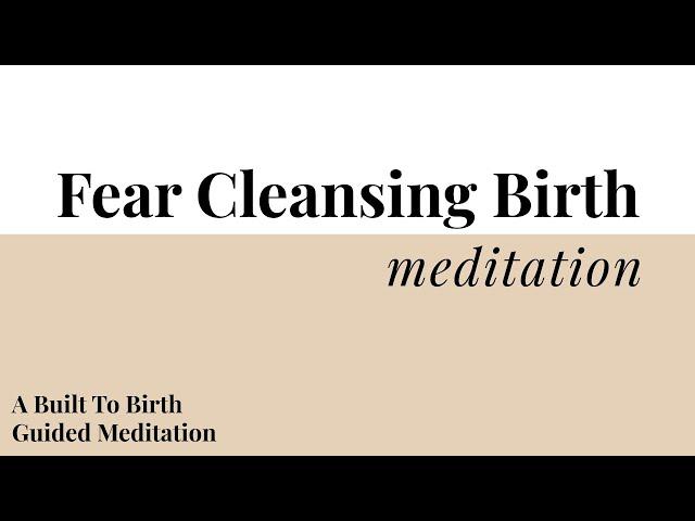 Fear Cleansing Birth Affirmation Meditation | Built To Birth Affirmation Meditations | Hypnobirth