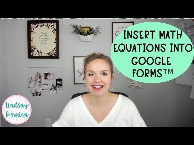 How to insert mathematical equations to Google Forms™
