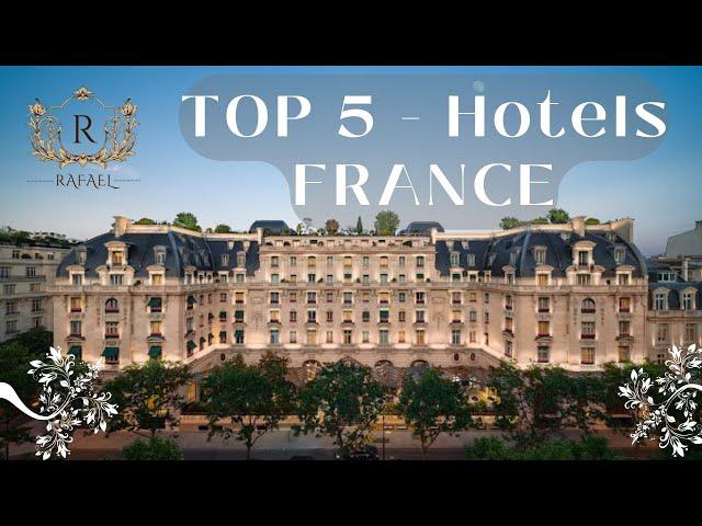 Top 5 Luxury Hotels in France: Unparalleled Elegance and Comfort - Prices - Facilities - Must Visit