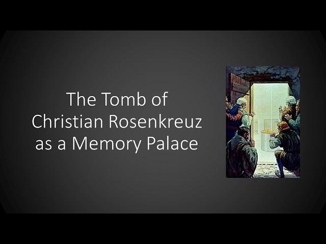 The Rosicrucian Art of Memory: The Tomb of Christian Rosenkreuz ( Fama Fraternitatis)