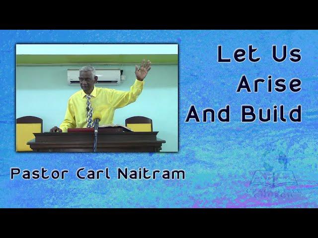 Let Us Arise And Build - Pastor Carl Naitram