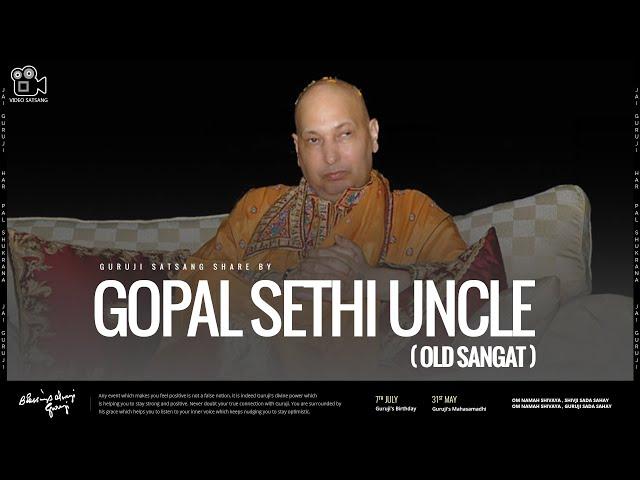 Gopal Sethi Uncle | Guruji Old Sangat | Experiences Share By Old Sangat | Guruji Satsang 