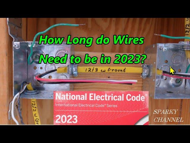 How Long do Wires Need to be in 2023? NEC 2023 300.14 and 314.17(B)(2)