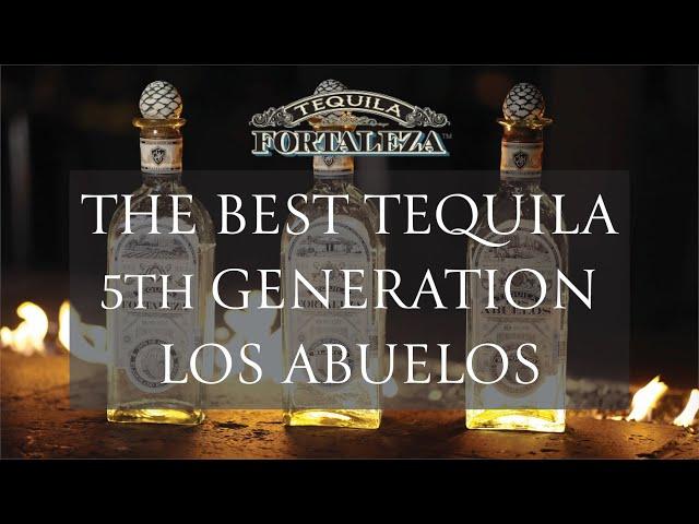 The Best Tequila In The World - Tequila Fortaleza | Los Abuelos